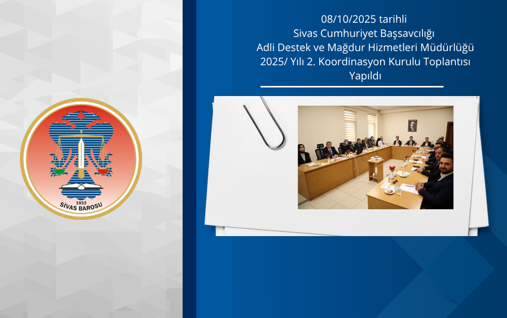 Sivas Cumhuriyet Başsavcılığı Adli Destek ve Mağdur Hizmetleri Müdürlüğü 2025/ Yılı 2. Koordinasyon Kurulu Toplantısı Yapıldı
